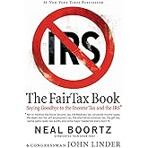 The Fair Tax Book: Saying Goodbye to the Income Tax and the IRS