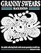 Granny Swears - Black Edition: An Adult Coloring Books With Swears Grannies Would Say : Swear Word Coloring Book by Thiago Ultra