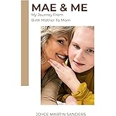 Mae and Me: My Journey From Birth Mother to Mom