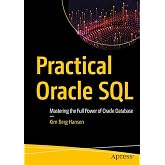 Practical Oracle SQL: Mastering the Full Power of Oracle Database