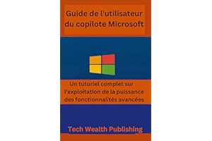 Guide de l'utilisateur du copilote Microsoft : Un tutoriel complet sur l'exploitation de la puissance des fonctionnalités ava