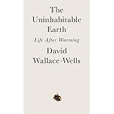 The Uninhabitable Earth: Life After Warming