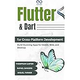 Flutter & Dart for CrossPlatform Development: Build Stunning Apps for Mobile, Web, and Desktop