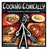 Cooking Comically: Recipes So Easy You'll Actually Make Them