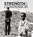 Strength & Compassion: Photographs and Essays - Book by Eric Greitens