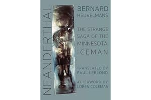 NEANDERTHAL: The Strange Saga of the Minnesota Iceman