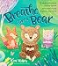 Breathe Like a Bear: 30 Mindful Moments for Kids to Feel Calm and Focused Anytime, Anywhere by Kira Willey, Anni Betts