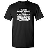 Dirty Mind Graphic Novelty Sarcastic Funny T Shirt