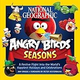 National Geographic Angry Birds Seasons: A Festive Flight Into the World's Happiest Holidays and Celebrations