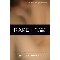 Rape: Sex, Violence, History: Bourke, Joanna: 9781582434667 ...