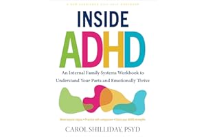 Inside ADHD: An Internal Family Systems Workbook to Understand Your Parts and Emotionally Thrive