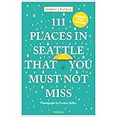 111 Places in Seattle That You Must Not Miss