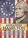 Alexander Hamilton: The Complete Biography of a True Patriot and One of America's Most Remarkable Founding Fathers