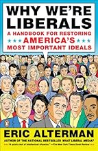Why We're Liberals: A Handbook for Restoring America's Most Important Ideals