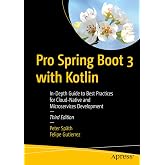 Pro Spring Boot 3 with Kotlin: In-Depth Guide to Best Practices for Cloud-Native and Microservices Development