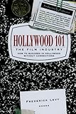 Hollywood 101: The Film Industry, Frederick Levy, 1580631231
