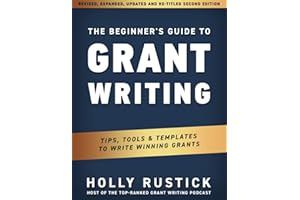 The Beginner's Guide to Grant Writing: Tips, Tools, & Templates to Write Winning Grants