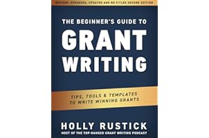 The Beginner's Guide to Grant Writing: Tips, Tools, & Templates to Write Winning Grants