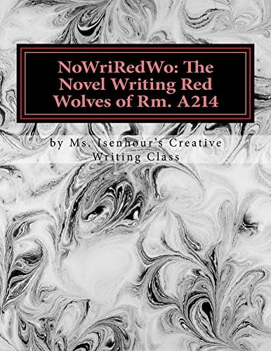 NoWriRedWo: The Novel Writing Red Wolves of Rm. A214: Fall 2015 Kindle Edition