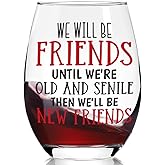 Ymzkpoa Funny Friendship Gifts for Women,Sister,Friends,We'll Be Friends Until We Are Old And Senile Stemless Wine Glass,Best Friend Birthday Christmas Thanksgiving Gifts for Her -69