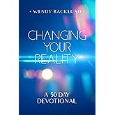 Changing Your Reality: A 50 Day Devotional