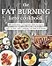 The Fat Burning Keto Cookbook: 60 Delicious Ketogenic Diet Recipes: High Fat Low Carb Cooking for Lu by Recipes365 Cookbooks