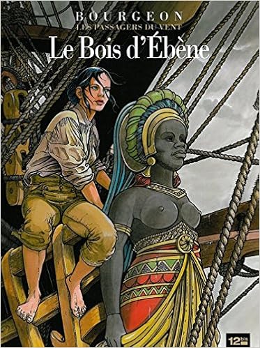 Les Passagers Du Vent Tome 5 Le Bois D Ebene Amazon Co Uk Bourgeon Francois 9782356480590 Books