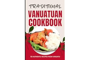 Traditional Vanuatuan Cookbook: 50 Authentic Recipes from Vanuatu
