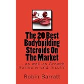 The 20 Best Bodybuilding Steroids On The Market: as well as Growth Hormone and Insulin