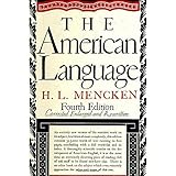 The American Language: An Inquiry into the Development of English in the United States, 4th Edition