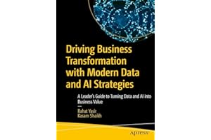 Driving Business Transformation with Modern Data and AI Strategies: A Leader's Guide to Turning Data and AI into Business Val