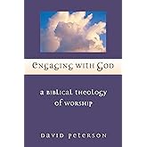 Engaging with God: A Biblical Theology of Worship