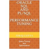 Oracle SQL and PL/SQL Performance Tuning: Query Tuning and Optimization