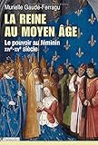 Image de La reine au Moyen-Age. Le pouvoir au féminin, XIVe-XVe siècle