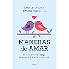 Maneras de amar: La nueva ciencia del apego adulto y cómo puede ayudarte a encontrar el amor y conservarlo (Crecimiento perso