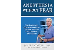 Anesthesia without Fear: The Informed Consumer's Guide to Safe Surgery and Chronic Pain Relief