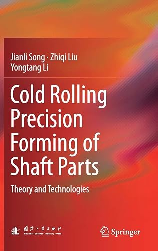 Download Cold Rolling Precision Forming of Shaft Parts: Theory and Technologies PDF