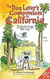 The Dog Lover's Companion to California: The Inside Scoop on Where to Take Your Dog (Dog Lover's Com by 