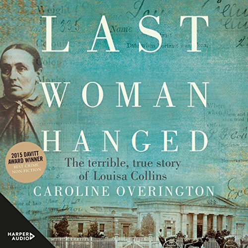 R.e.a.d Last Woman Hanged: The Terrible True Story of Louisa Collins<br />[T.X.T]