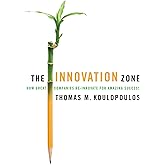 The Innovation Zone: How Great Companies Re-Innovate for Amazing Success