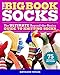 The Big Book of Socks: The Ultimate Beyond-the-Basics Guide to Knitting Socks by Kathleen Taylor