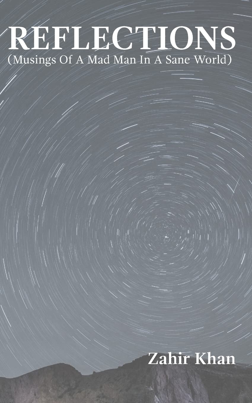 Reflections (Musings Of A Mad Man In A Sane World)