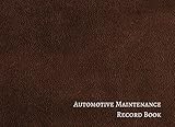 Automotive Maintenance Record Book: Vehicle Maintenance Log