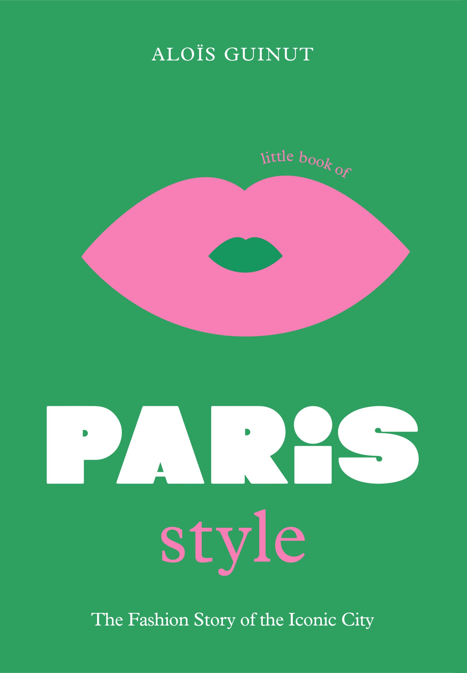 The Little Book of Paris Style: The fashion story of the iconic city (Fashion Destinations) The Little Book of Paris Style: The fashion story of the iconic city (Fashion Destinations) Hardcover