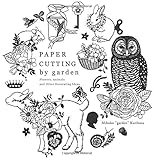 Paper Cutting by garden: Flowers, Animals and Other Decorating Ideas by Mihoko 