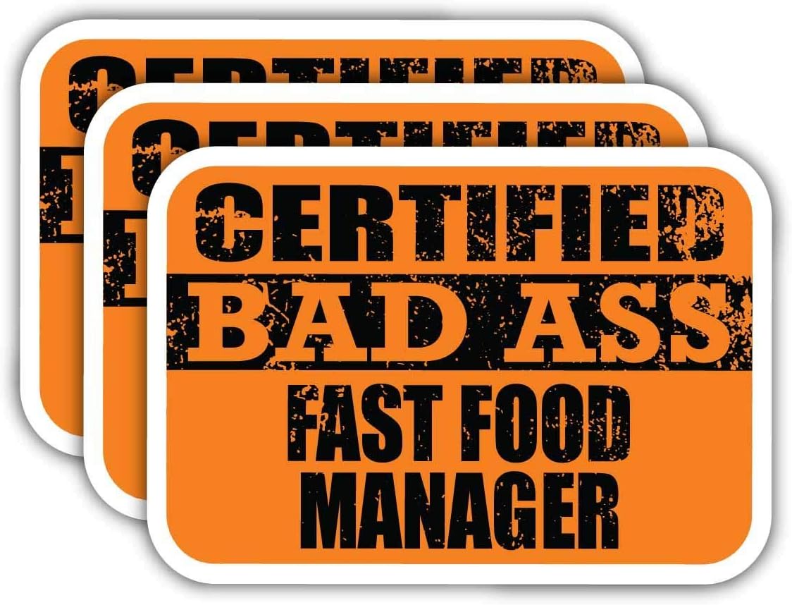 (x3) Certiefied Bad Ass Fast Food Manager Stickers | Cool Funny Occupation Job Career Gift Idea | 3M Sticker Vinyl Decal for Laptops, Hard Hats, Windows, Cars