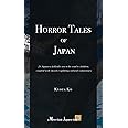 Horror Tales of Japan: 21 Japanese folktales not to be read to children, coupled with (mostly) uplifting cultural commentary