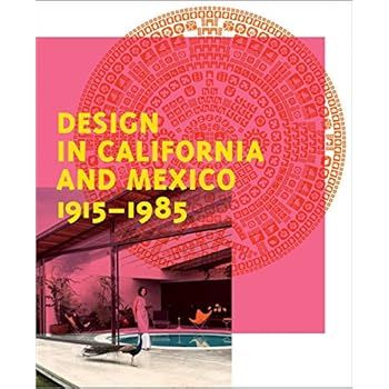 Design in California and Mexico, 1915-1985: Found in Translation
