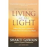 Living in the Light: Follow Your Inner Guidance to Create a New Life and a New World