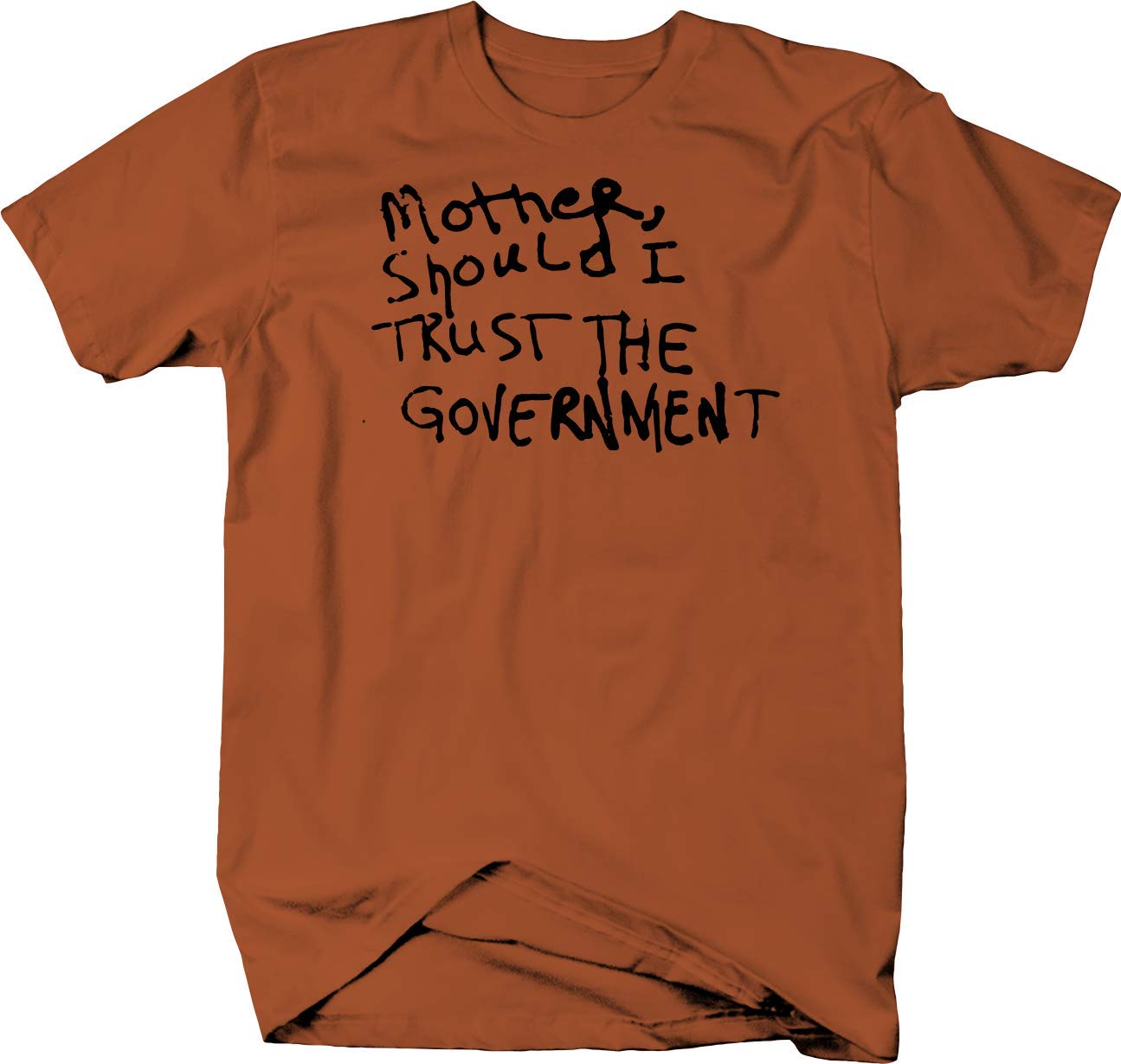 Mother, Should I Trust The Governt Color For T Shirt